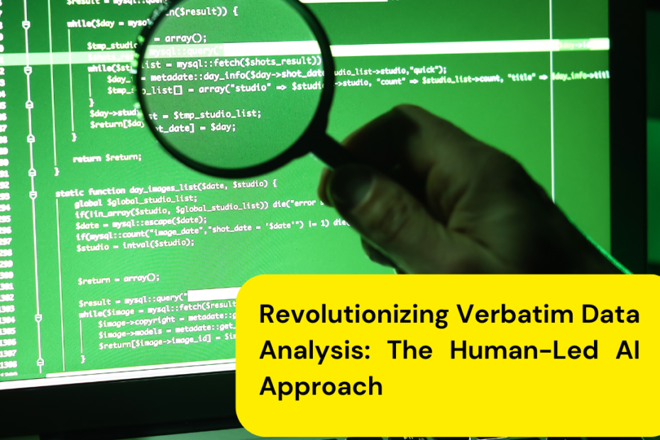 Revolutionising verbatim data analysis The Human-Led AI Approach