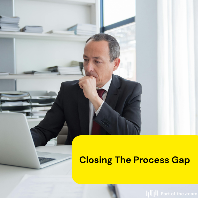 How you can close the process gap