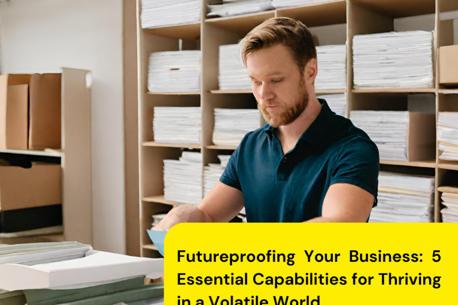 Futureproof your business with key capabilities like efficiency, agility, and tech optimization to thrive in a changing world.