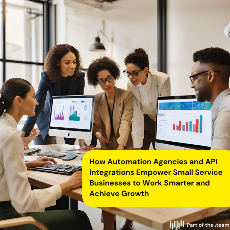 How Automation Agencies and API Integrations Empower Small Service Businesses to Work Smarter and Achieve Growth