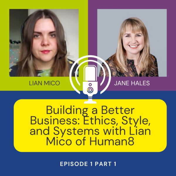 Building a Better Business: Ethics, Style, and Systems with Lian Mico of Human8