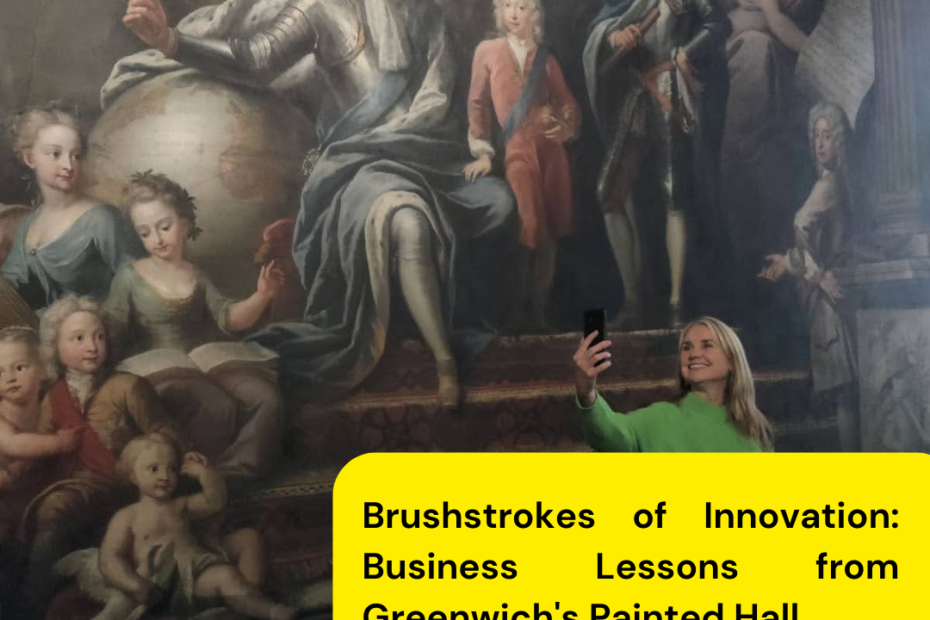 Brushstrokes of Innovation: Business Lessons from Greenwich’s Painted Hall