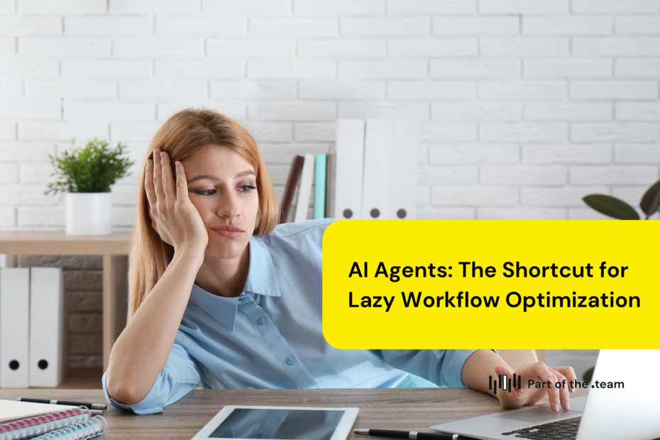 AI Agents: The Shortcut for Lazy Workflow Optimization