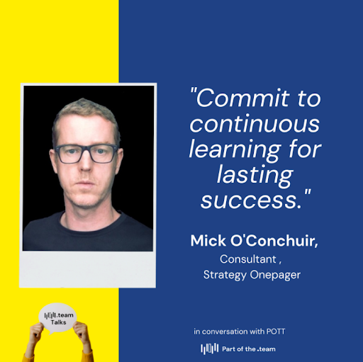 One of Mick’s strengths is helping businesses move from frameworks to execution.