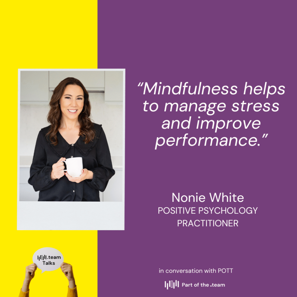 “Mindfulness helps to manage stress and improve performance.”